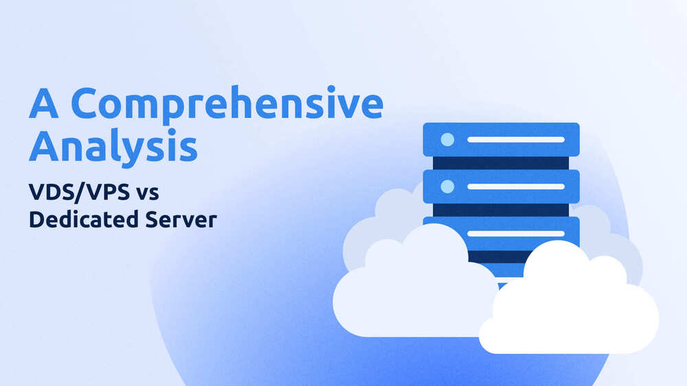 Read more about the article VDS/VPS vs Dedicated Server: A Comprehensive Analysis